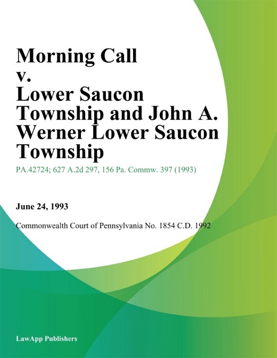 Morning Call v. Lower Saucon Township and John A. Werner Lower Saucon Township