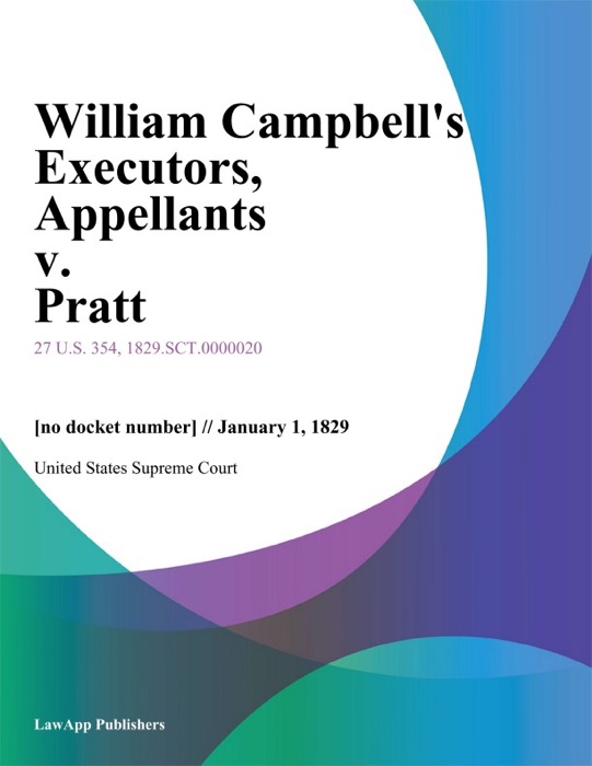 William Campbell's Executors, Appellants v. Pratt