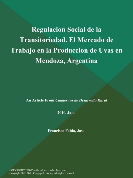 Regulacion Social de la Transitoriedad. El Mercado de Trabajo en la Produccion de Uvas en Mendoza, Argentina