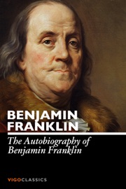 The Autobiography of Benjamin Franklin - Benjamin Franklin