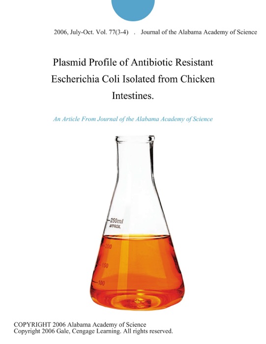 Plasmid Profile of Antibiotic Resistant Escherichia Coli Isolated from Chicken Intestines.