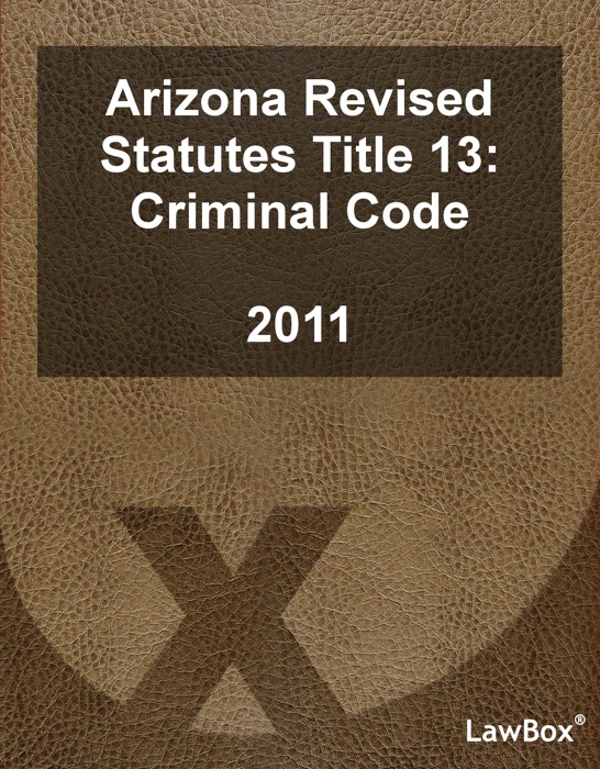 Arizona Revised Statutes Title 13 2011