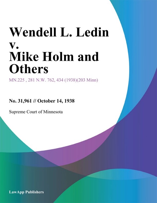 Wendell L. Ledin v. Mike Holm and Others