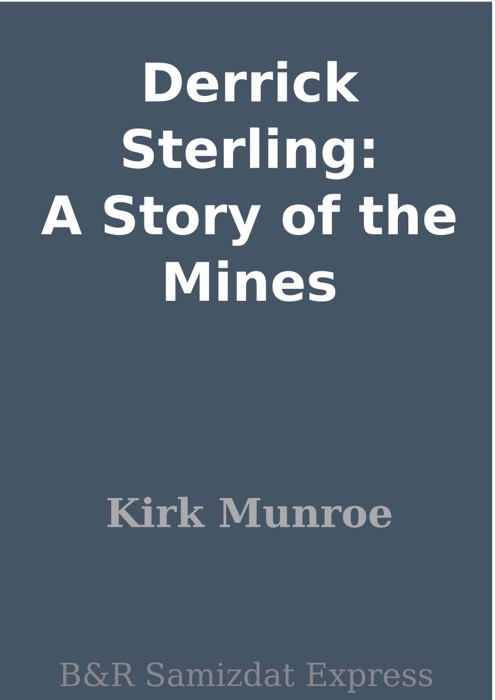 Derrick Sterling: A Story of the Mines