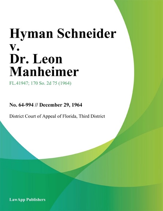 Hyman Schneider v. Dr. Leon Manheimer