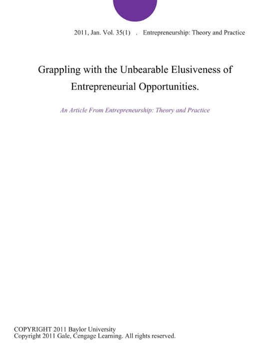 Grappling with the Unbearable Elusiveness of Entrepreneurial Opportunities.