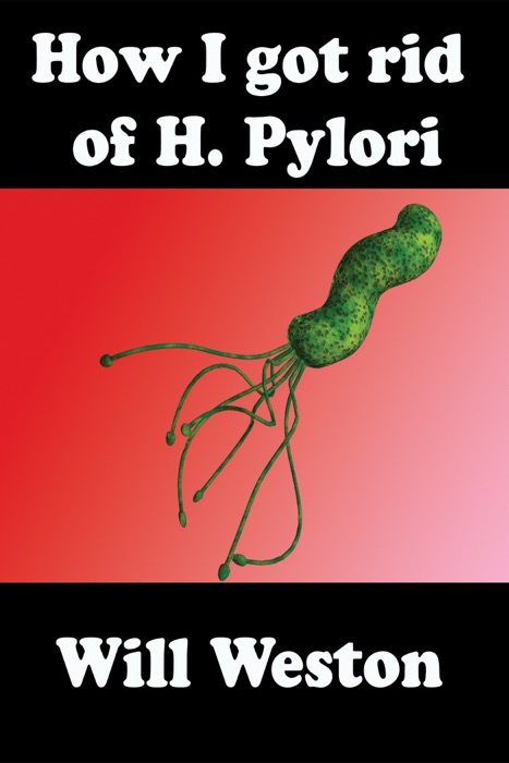 How I Got Rid Of H. Pylori