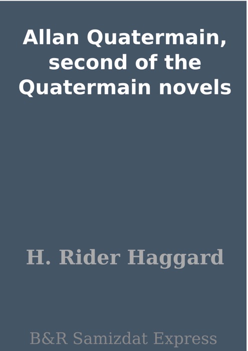 Allan Quatermain, second of the Quatermain novels