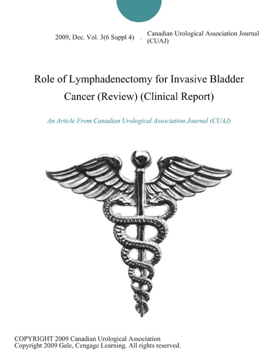 Role of Lymphadenectomy for Invasive Bladder Cancer (Review) (Clinical Report)