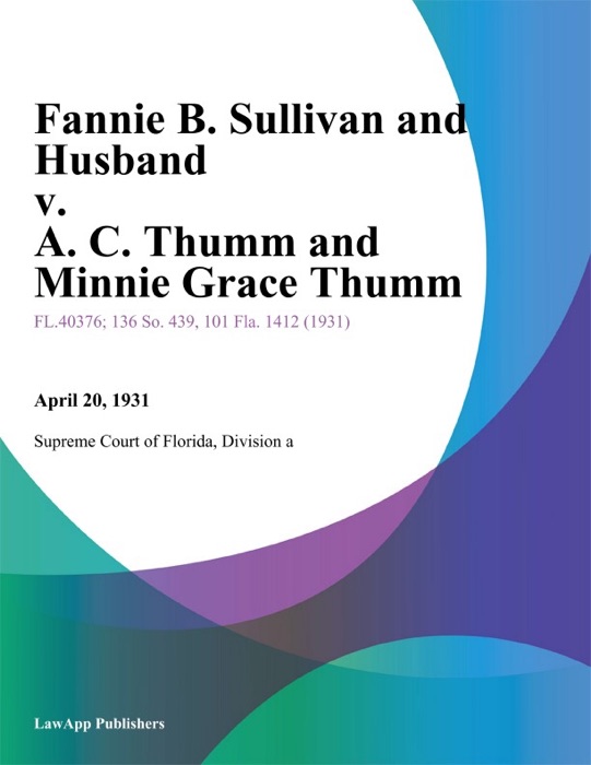 Fannie B. Sullivan and Husband v. A. C. Thumm and Minnie Grace Thumm