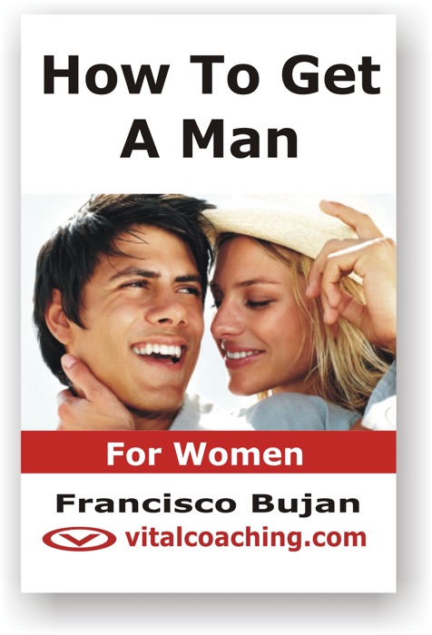 How to Get A Man - Wake up Your Dating Power - for Women