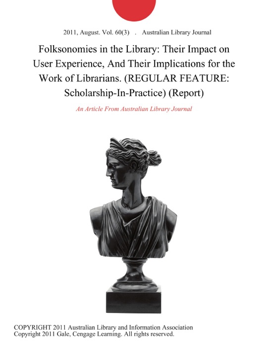 Folksonomies in the Library: Their Impact on User Experience, And Their Implications for the Work of Librarians (Regular FEATURE: Scholarship-In-Practice) (Report)