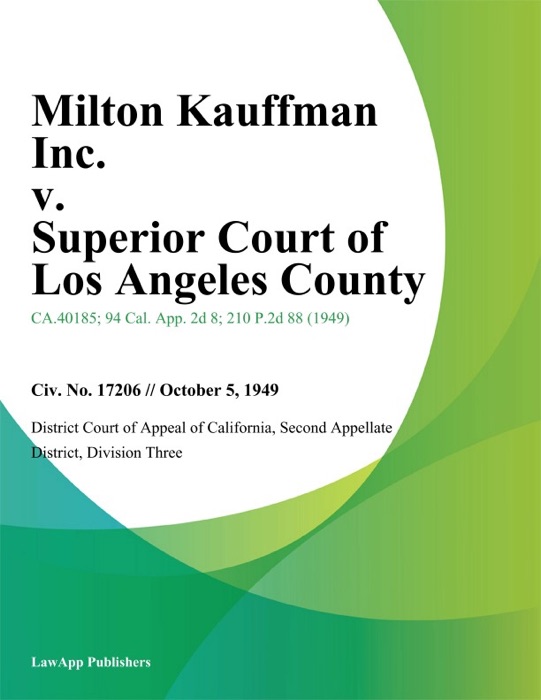 Milton Kauffman Inc. V. Superior Court Of Los Angeles County