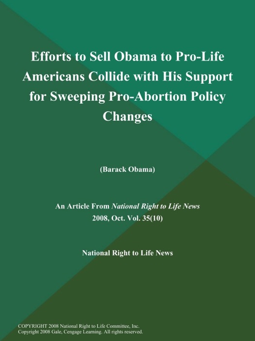 Efforts to Sell Obama to Pro-Life Americans Collide with His Support for Sweeping Pro-Abortion Policy Changes (Barack Obama)