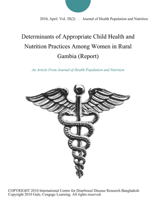 Determinants of Appropriate Child Health and Nutrition Practices Among Women in Rural Gambia (Report)