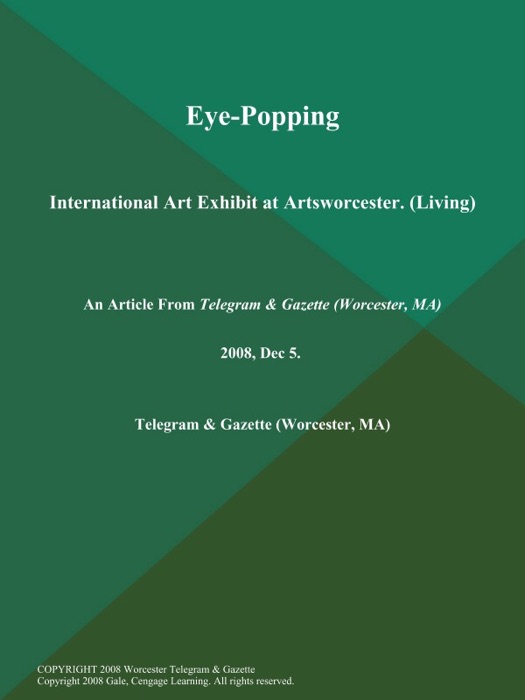 Eye-Popping; International Art Exhibit at Artsworcester (Living)