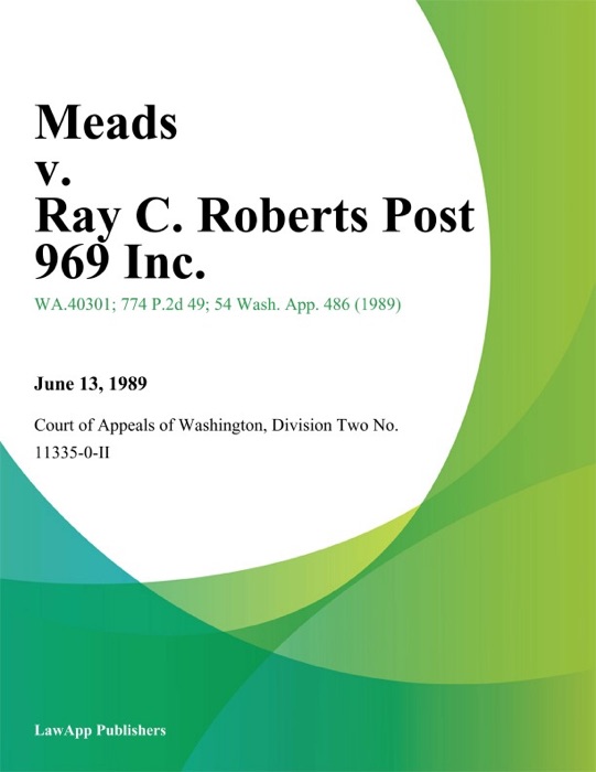 Meads v. Ray C. Roberts Post 969 Inc.