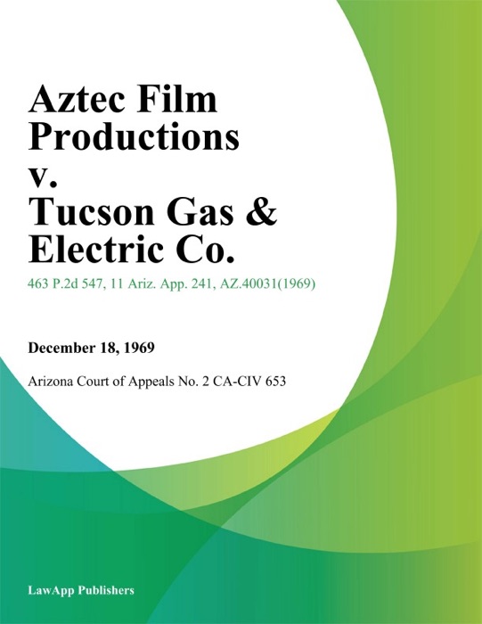 Aztec Film Productions v. Tucson Gas & Electric Co.