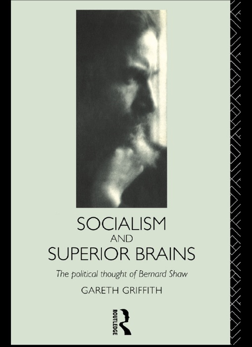 Socialism and Superior Brains: The Political Thought of George Bernard Shaw