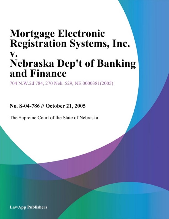 Mortgage Electronic Registration Systems, Inc. v. Nebraska Dep't of Banking and Finance