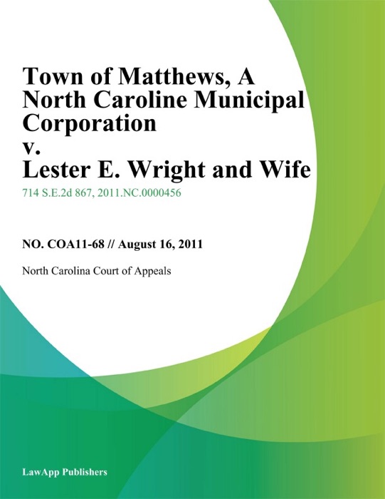 Town of Matthews, A North Caroline Municipal Corporation v. Lester E. Wright and Wife, Virginia J. Wright