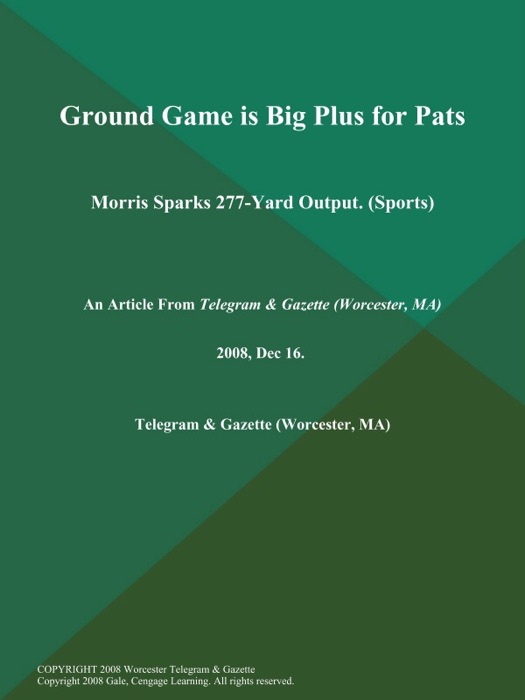 Ground Game is Big Plus for Pats; Morris Sparks 277-Yard Output (Sports)