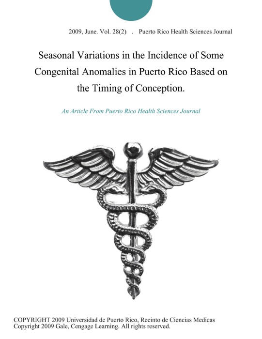 Seasonal Variations in the Incidence of Some Congenital Anomalies in Puerto Rico Based on the Timing of Conception.