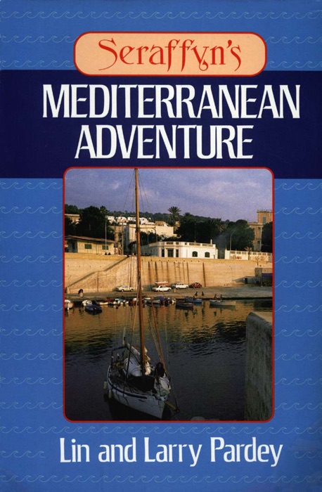 Seraffyn's Mediterranean Adventure
