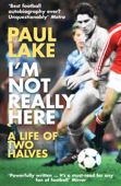 I'm Not Really Here - Paul Lake