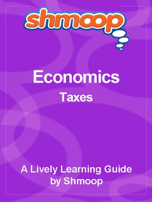 Shmoop Learning Guide: Taxes