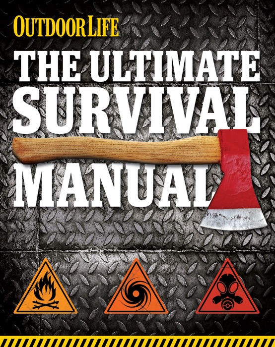 Outdoor Life: The Ultimate Survival Manual