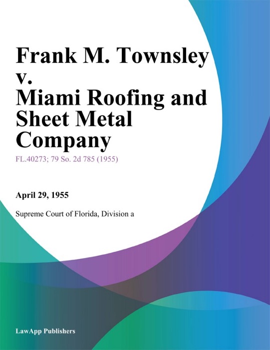 Frank M. Townsley v. Miami Roofing and Sheet Metal Company