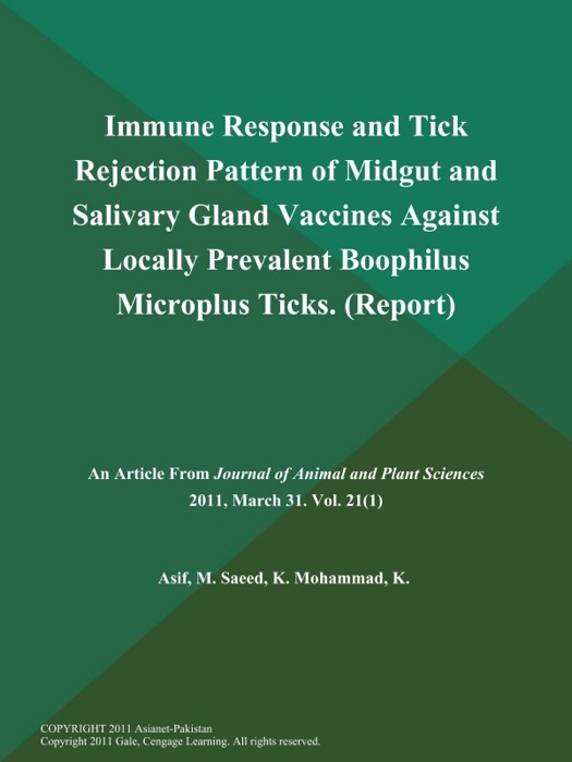 Immune Response and Tick Rejection Pattern of Midgut and Salivary Gland Vaccines Against Locally Prevalent Boophilus Microplus Ticks (Report)