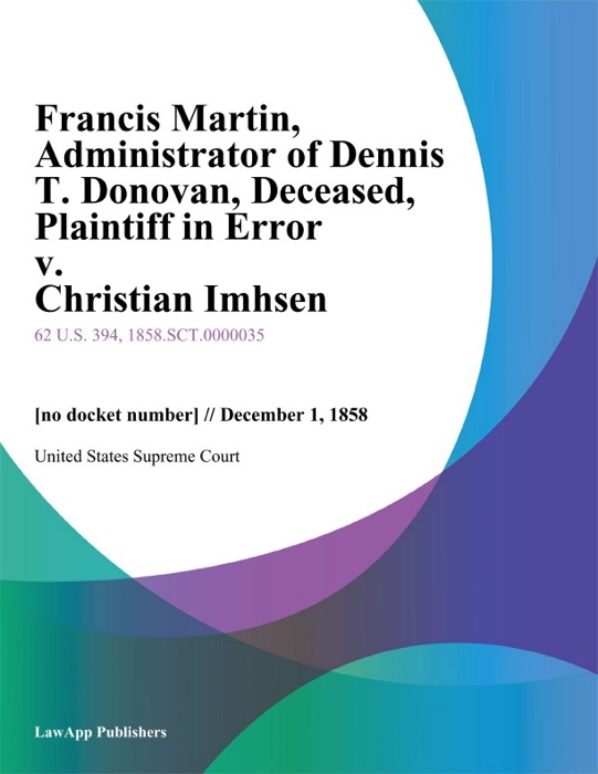 Francis Martin, Administrator of Dennis T. Donovan, Deceased, Plaintiff in Error v. Christian Imhsen