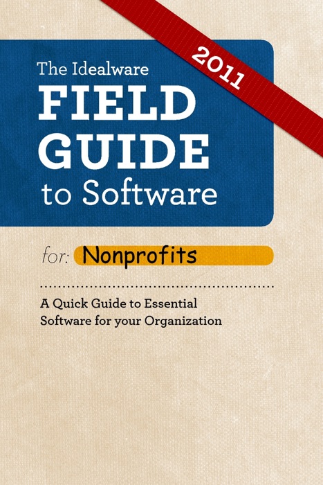 Idealware Field Guide to Software for Nonprofits