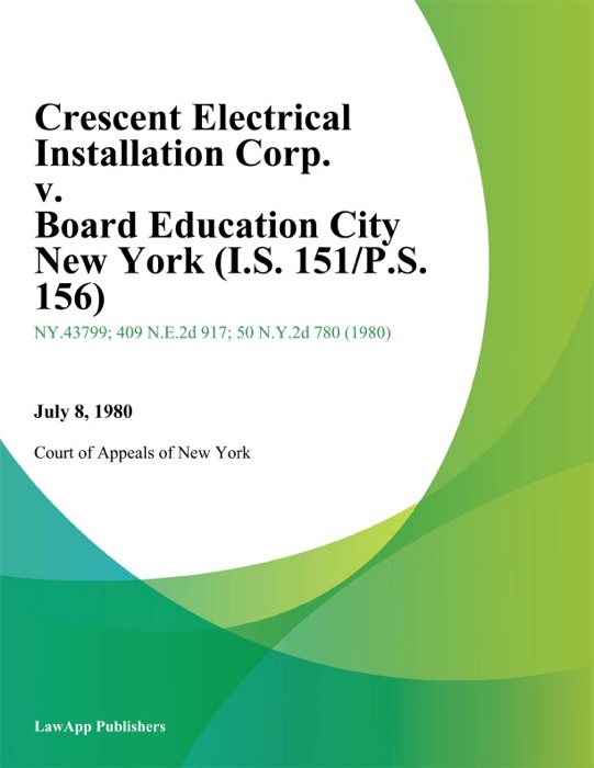 Crescent Electrical Installation Corp. v. Board Education City New York (I.S. 151/P.S. 156)