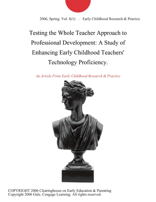 Testing the Whole Teacher Approach to Professional Development: A Study of Enhancing Early Childhood Teachers' Technology Proficiency.