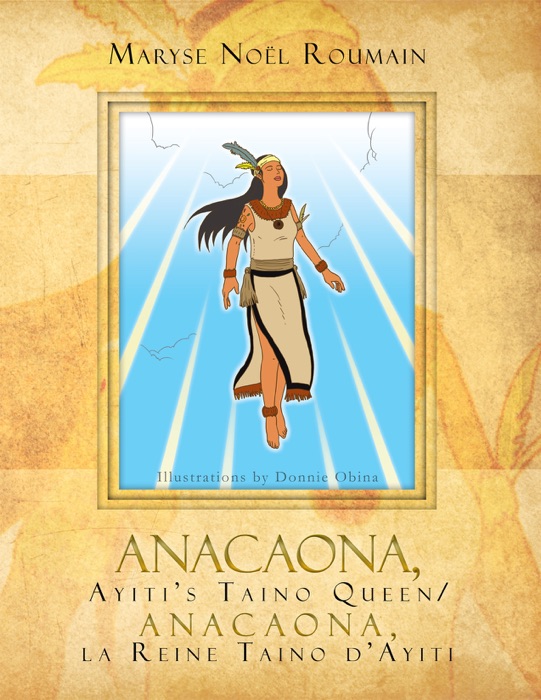 Anacaona, Ayiti's Taino Queen/anacaona, La Reine Taino D'ayiti