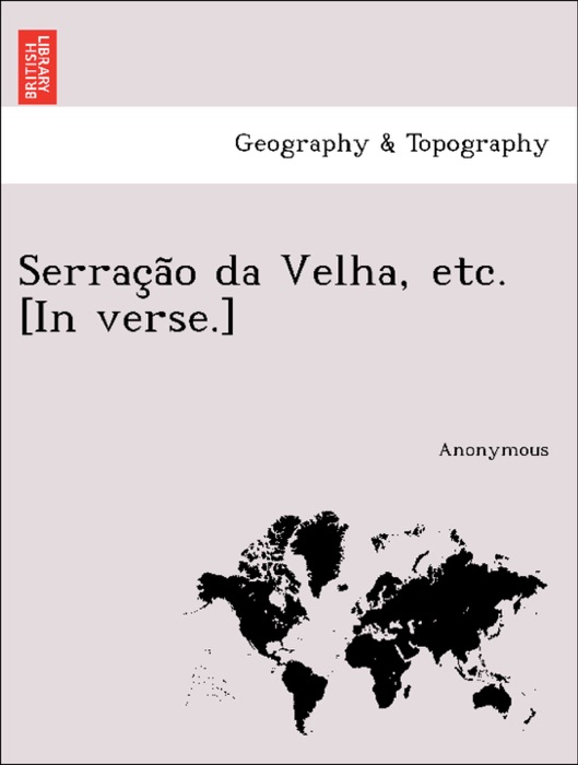 Serração da Velha, etc. [In verse.]