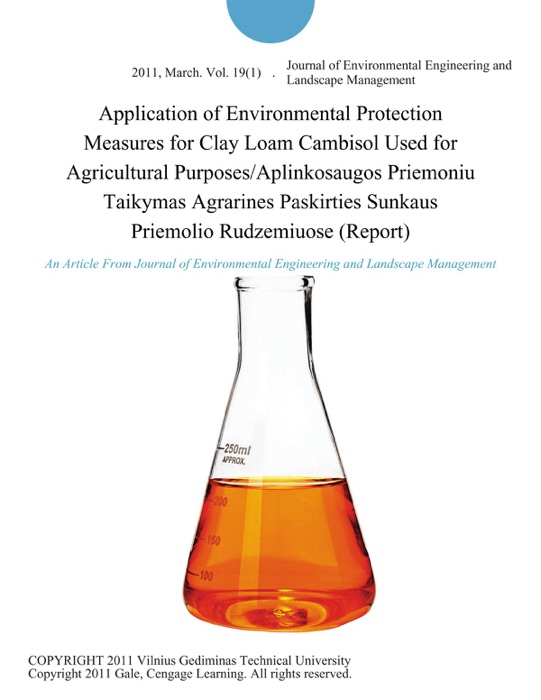 Application of Environmental Protection Measures for Clay Loam Cambisol Used for Agricultural Purposes/Aplinkosaugos Priemoniu Taikymas Agrarines Paskirties Sunkaus Priemolio Rudzemiuose (Report)