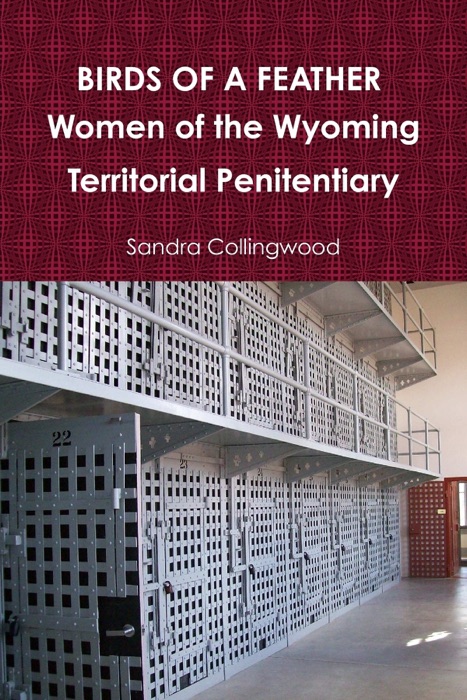 Birds of a Feather  Women of the Wyoming Territorial Penitentiary