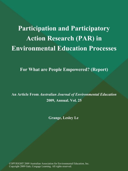 Participation and Participatory Action Research (PAR) in Environmental Education Processes: For What are People Empowered? (Report)