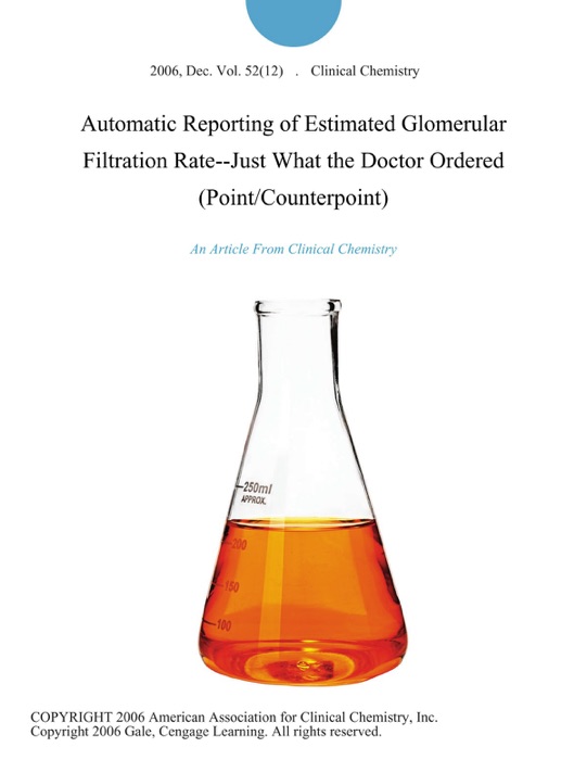 Automatic Reporting of Estimated Glomerular Filtration Rate--Just What the Doctor Ordered (Point/Counterpoint)