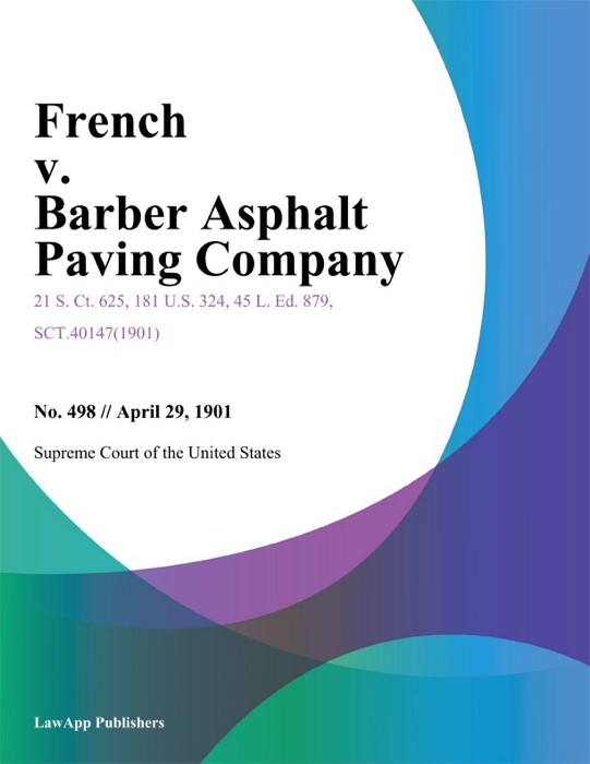 French v. Barber Asphalt Paving Company.