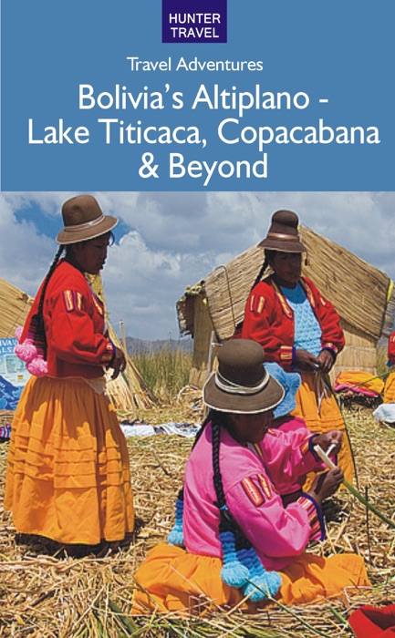 Bolivia's Altiplano - Lake Titicaca, Copacabana & Beyond