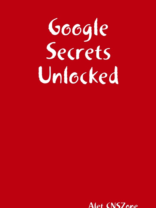 Google Secrets Unlocked