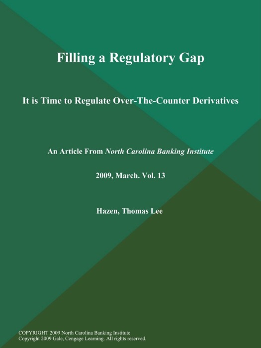 Filling a Regulatory Gap: It is Time to Regulate Over-The-Counter Derivatives