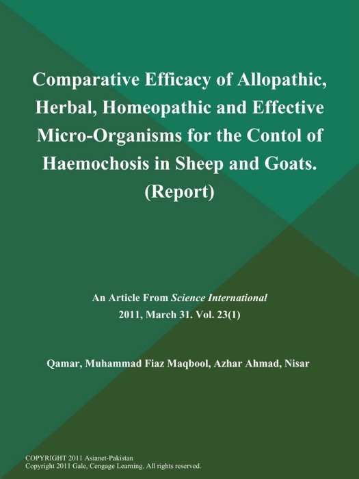 Comparative Efficacy of Allopathic, Herbal, Homeopathic and Effective Micro-Organisms for the Contol of Haemochosis in Sheep and Goats (Report)