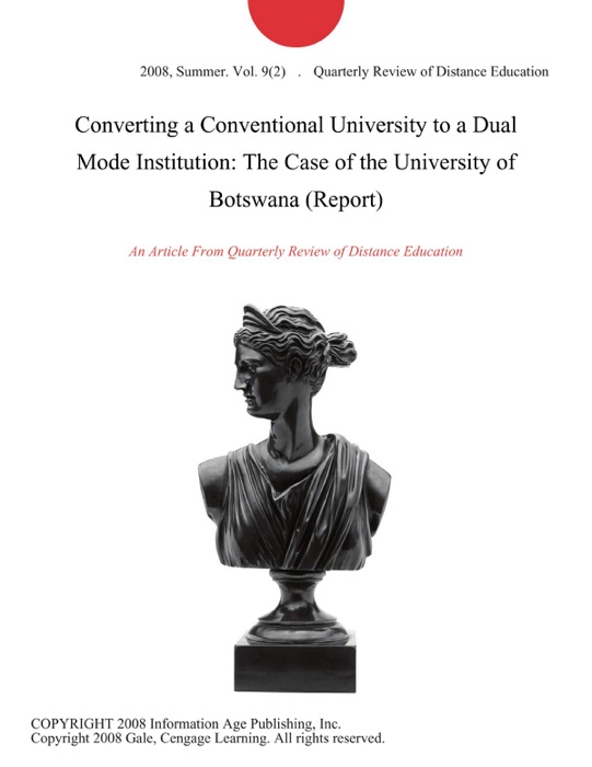 Converting a Conventional University to a Dual Mode Institution: The Case of the University of Botswana (Report)