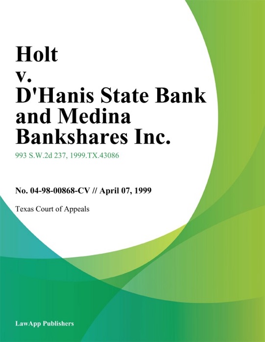 Holt V. D'hanis State Bank And Medina Bankshares Inc.